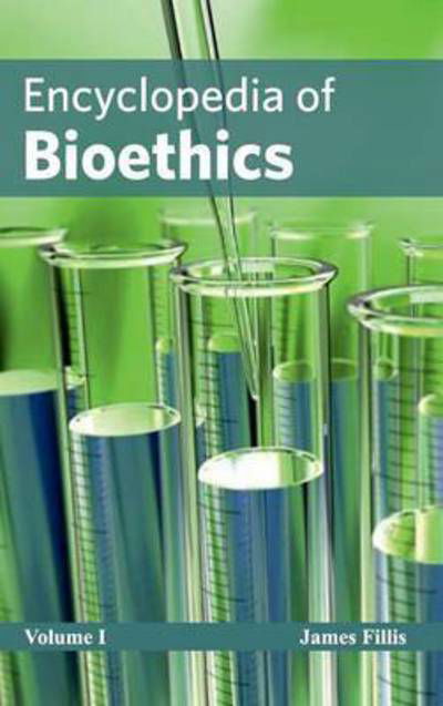 Cover for James Fillis · Encyclopedia of Bioethics: Volume I (Hardcover Book) (2015)