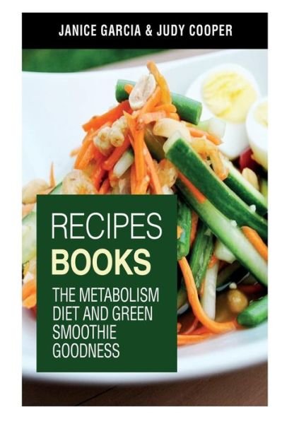 Cover for Cooper Judy · Recipes Books: the Metabolism Diet and Green Smoothie Goodness (Paperback Book) (2013)