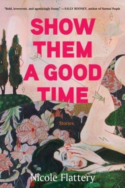 Cover for Nicole Flattery · Show Them a Good Time (Inbunden Bok) (2020)