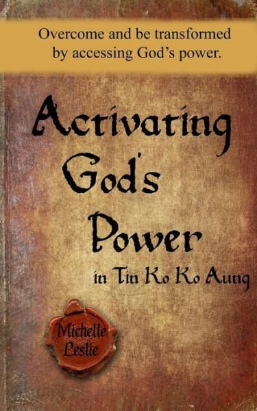 Cover for Michelle Leslie · Activating God's Power in Tin Ko Ko Aung (Pocketbok) [Masculine edition] (2017)