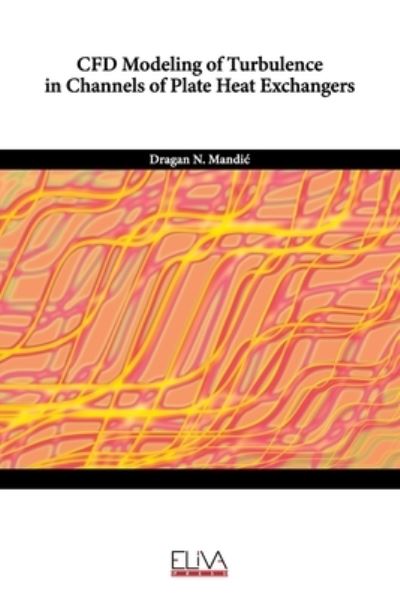 Cover for Dragan N Mandic · CFD Modeling of Turbulence in Channels of Plate Heat Exchangers (Paperback Book) (2021)