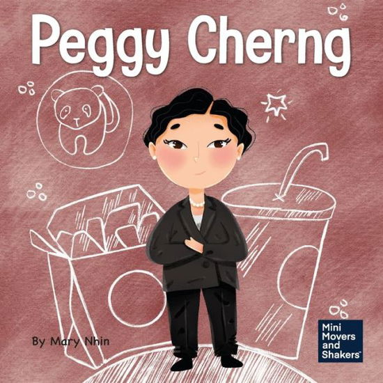 Cover for Mary Nhin · Peggy Cherng: A Kid's Book About Seeing Problems as Opportunities - Mini Movers and Shakers (Pocketbok) (2022)