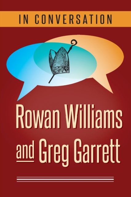 In Conversation Rowan Williams and Greg Garrett - Rowan Williams - Books - Church Publishing, Incorporated - 9781640651296 - May 17, 2019