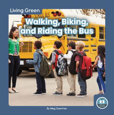 Cover for Meg Gaertner · Walking, Biking, and Riding the Bus - Living Green (Paperback Book) (2022)