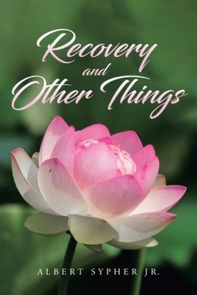 Cover for Sypher, Albert, Jr · Recovery and Other Things (Paperback Book) (2020)