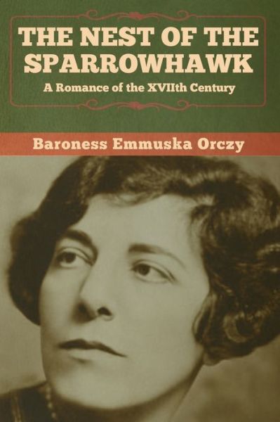 Cover for Baroness Emmu Orczy · The Nest of the Sparrowhawk: a Romance O (Paperback Book) (2020)