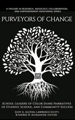 Cover for Purveyors of Change: School Leaders of Color Share Narratives of Student, School, and Community Success - Research, Advocacy, Collaboration, and Empowerment Mentoring Series (Hardcover Book) (2020)