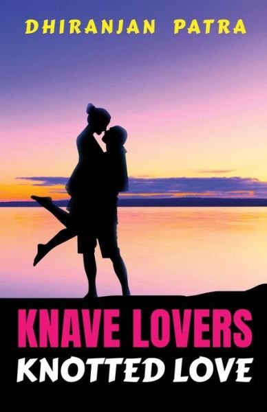 Cover for Dhiranjan Patra · Knave Lovers Knotted Love (Paperback Book) (2020)
