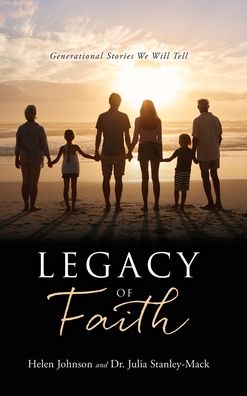 Cover for Helen Johnson · Legacy of Faith: Generational Stories We Will Tell (Hardcover Book) (2022)