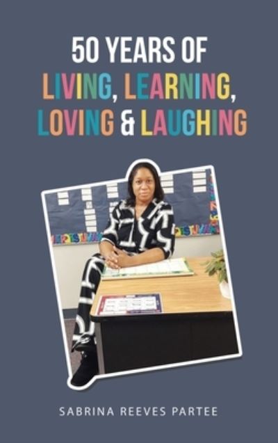 Cover for Sabrina Reeves Partee · 50 Years of Living, Learning, Loving and Laughing (Book) (2022)