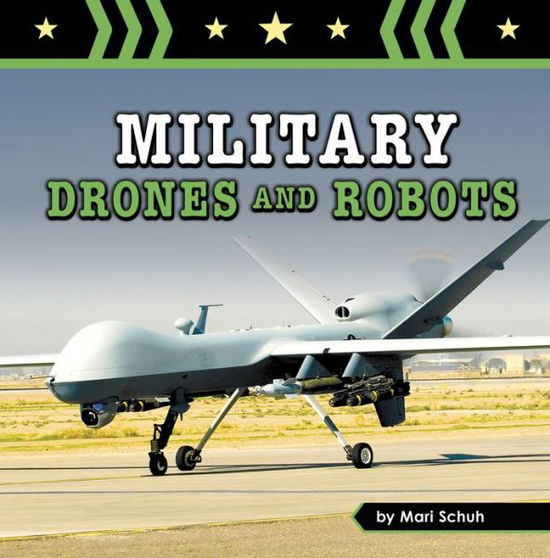 Cover for Mari Schuh · Military Drones and Robots (Hardcover Book) (2022)