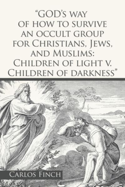 Cover for Carlos Finch · God's Way of How to Survive an Occult Group for Christians, Jews, and Muslims (Book) (2022)