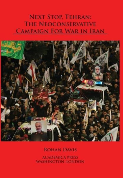 Cover for Rohan Davis · Next Stop, Tehran: The Neoconservative Campaign For War in Iran (Innbunden bok) (2020)