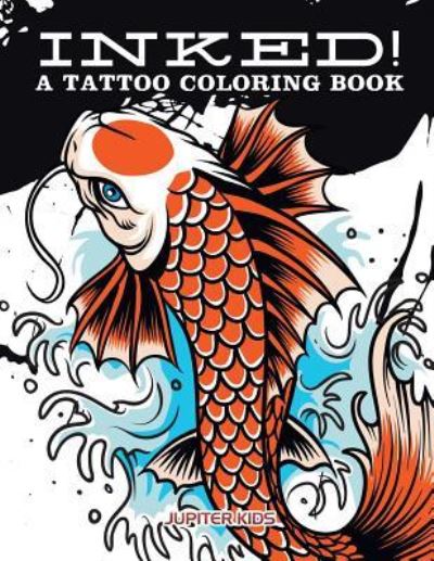 Cover for Jupiter Kids · Inked! A Tattoo Coloring Book (Paperback Book) (2016)