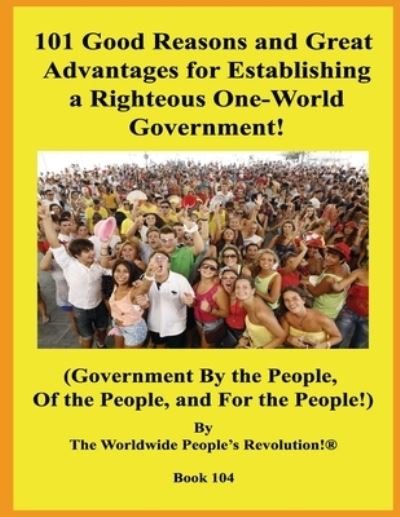Cover for Worldwide People Revolution! · 101 Good Reasons and Great Advantages for Establishing a Righteous One-World Government! (Paperback Book) (2019)