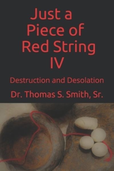 Cover for Sr Thomas S Smith · Just a Piece of Red String IV (Paperback Book) (2019)