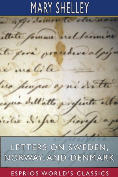 Mary Shelley · Letters on Sweden, Norway, and Denmark (Paperback Book) (2024)