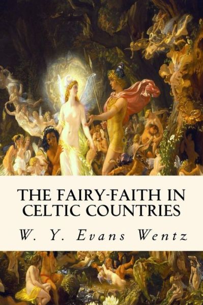 Cover for W y Evans Wentz · The Fairy-Faith in Celtic Countries (Paperback Book) (2018)