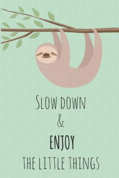 Cover for Limon Journals · Slow Down &amp; Enjoy The Little Things (Paperback Bog) (2018)