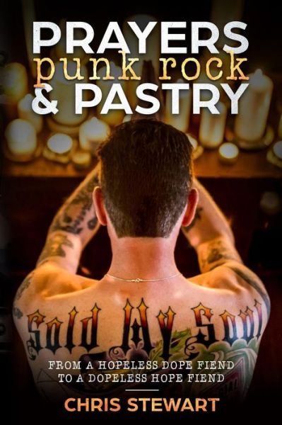 Prayers, Punk Rock and Pastry - Chris Stewart - Books - Createspace Independent Publishing Platf - 9781726216296 - August 27, 2018