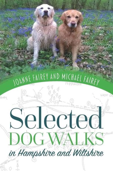 Selected Dog Walks in Hampshire and Wiltshire - Michael Fairey - Books - Mereo Books - 9781728647296 - October 26, 2018