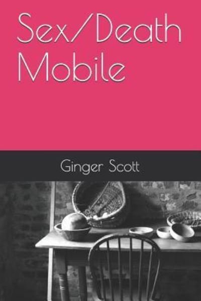 Cover for Ginger Scott · Sex / Death Mobile (Pocketbok) (2018)