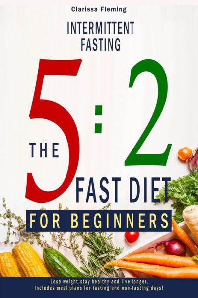 Intermittent Fasting - Clarissa Fleming - Książki - Independently Published - 9781730952296 - 11 grudnia 2018