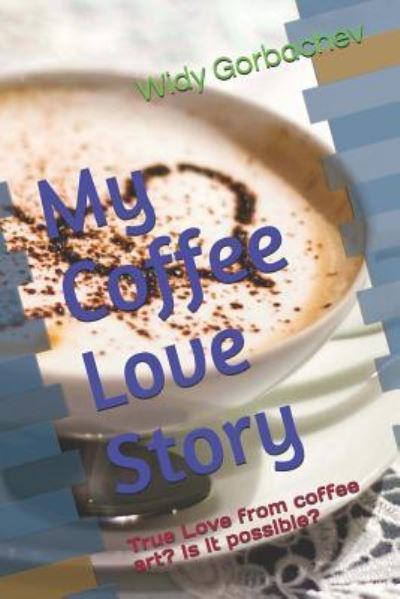 Cover for Widy Gorbachev · My Coffee Love Story (Paperback Book) (2018)