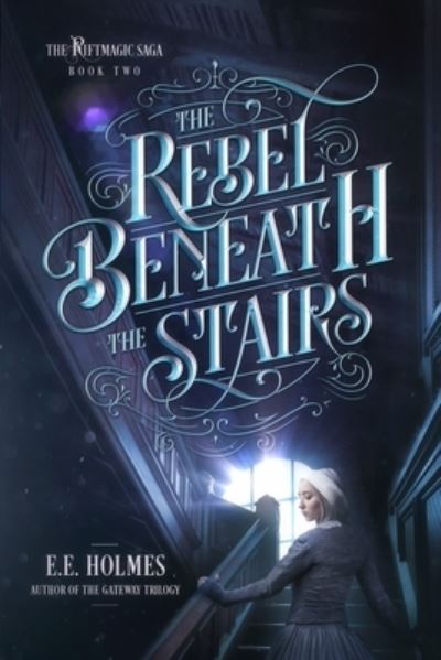 Cover for E. E. Holmes · Rebel Beneath the Stairs (N/A) (2021)