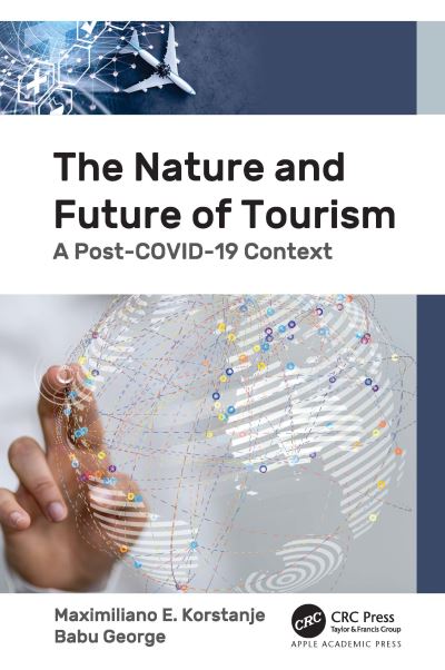 Cover for Korstanje, Maximiliano E. (University of Palermo, Argentina) · The Nature and Future of Tourism: A Post-COVID-19 Context (Hardcover Book) (2022)