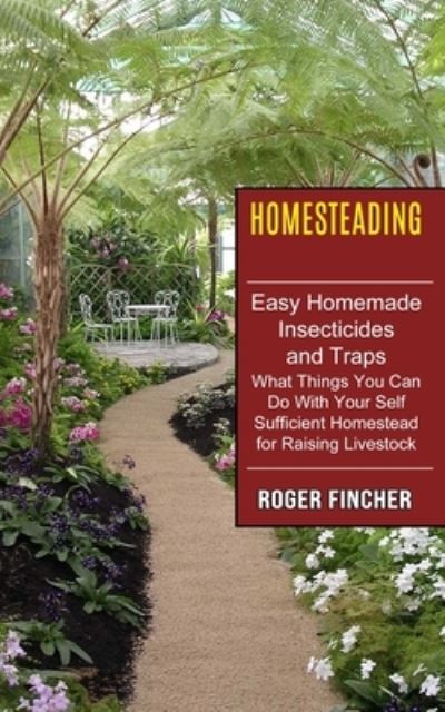 Homesteading - Roger Fincher - Books - John Kembrey - 9781774851296 - August 17, 2021