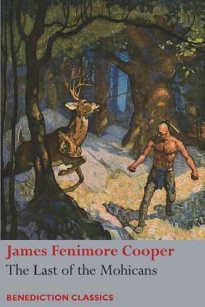 The Last of the Mohicans - James Fenimore Cooper - Livres - Benediction Classics - 9781781398296 - 26 mai 2017