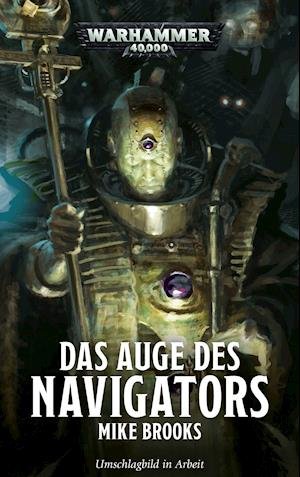 Cover for Mike Brooks · Warhammer 40.000 - Das Auge des Navigators (Paperback Book) (2019)