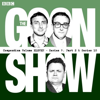 Cover for Spike Milligan · The Goon Show Compendium: Volume 11 (Series 9, Pt 2 &amp; Series 10): Twenty episodes of the classic BBC radio comedy series (Hörbuch (CD)) [Unabridged edition] (2015)