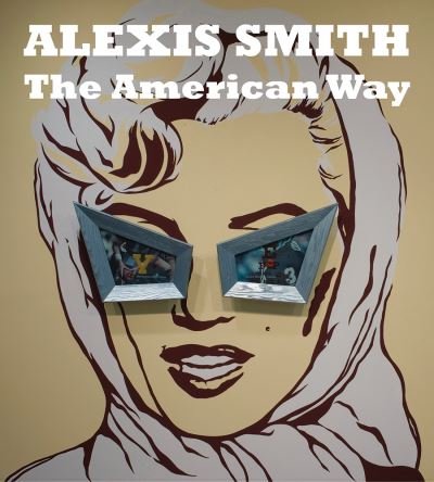 Alexis Smith: The American Way - Anthony Graham - Livros - Scala Arts & Heritage Publishers Ltd - 9781785514296 - 30 de setembro de 2022