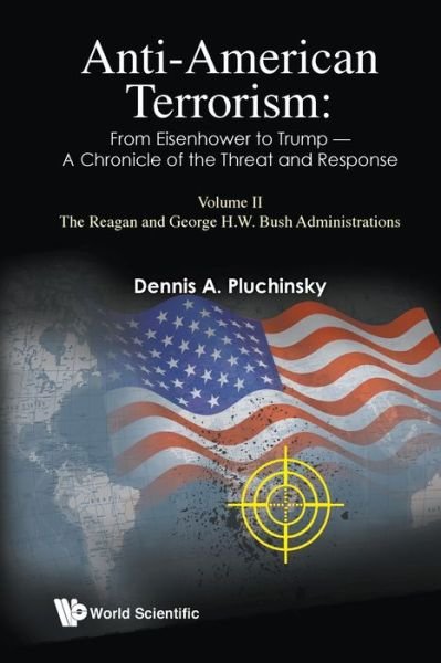 Cover for Pluchinsky, Dennis A (-) · Anti-american Terrorism: From Eisenhower To Trump - A Chronicle Of The Threat And Response: Volume Ii: The Reagan And George H. W. Bush Administrations (Pocketbok) (2020)