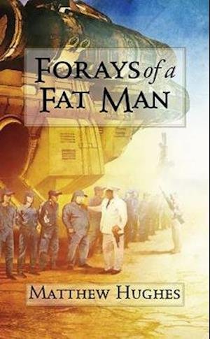 Forays of a Fat Man - Matthew Hughes - Bøger - PS Publishing - 9781786364296 - 1. august 2019