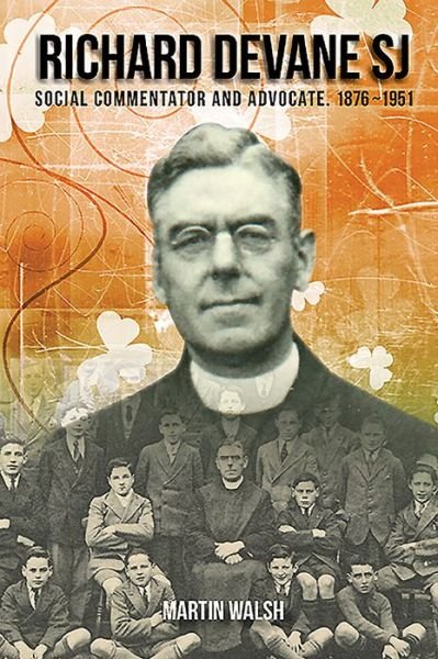 Cover for Martin Walsh · Richard Devane SJ: Social Advocate and Free State Campaigner 1876-1951 (Paperback Book) (2019)