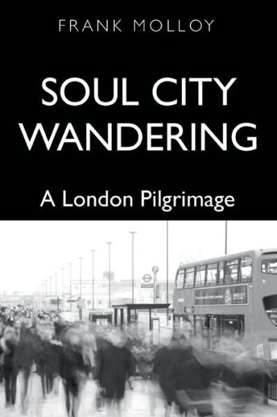Cover for Frank Molloy · Soul City Wandering: A London Pilgrimage (Taschenbuch) (2020)