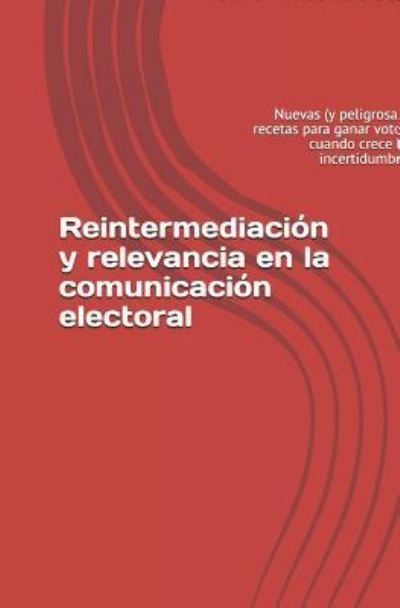 Cover for Txema Valenzuela · Reintermediaci n Y Relevancia En La Comunicaci n Electoral (Pocketbok) (2018)