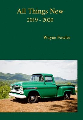 Cover for Wayne Fowler · All Things New 2019 - 2020 (Hardcover Book) (2021)