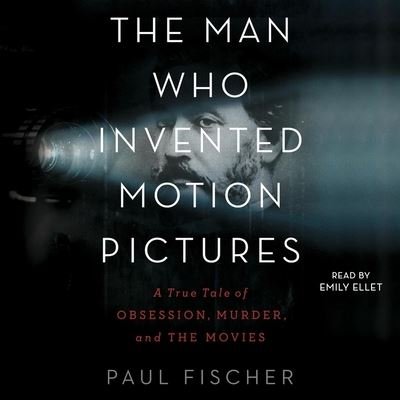 The Man Who Invented Motion Pictures - Paul Fischer - Musik - Simon & Schuster Audio - 9781797139296 - 19. April 2022