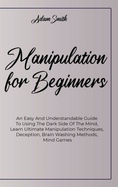 Manipulation For Beginners - Adam Smith - Livros - Adam Smith - 9781802235296 - 6 de maio de 2021