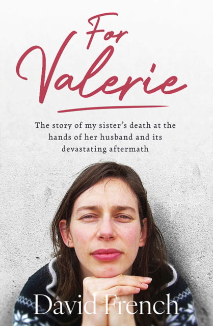 Cover for David French · For Valerie: The story of my sister’s death at the hands of her husband and it’s devastating aftermath (Paperback Book) (2025)