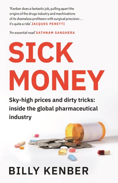 Cover for Billy Kenber · Sick Money: Sky-high Prices and Dirty Tricks: Inside the Global Pharmaceutical Industry (Paperback Book) [Main edition] (2022)
