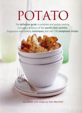 Cover for Alex Barker · Potato: The Definitive Guide to Potatoes and Potato Cooking, Including a Directory of the World's Best Varieties, Preparation and Cooking Techniques, and Over 150 Sumptuous Recipes (Paperback Book) (2013)