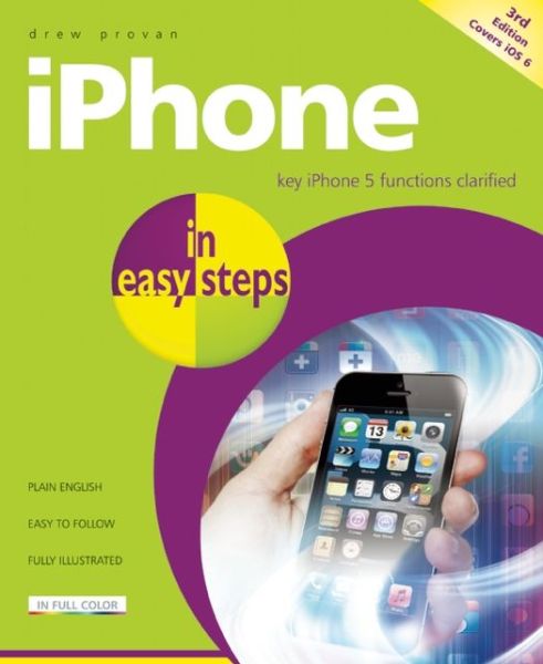 Iphone in Easy Steps, Covers Ios 6: Updated for Iphone 5 - Drew Provan - Books - In Easy Steps Limited - 9781840785296 - January 29, 2013