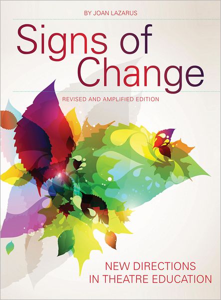 Cover for Lazarus, Joan (University of Texas, Austin, USA) · Signs of Change: New Directions in Theatre Education - Theatre in Education (Paperback Book) [Revised edition] (2012)