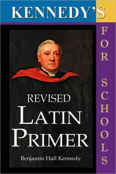 Cover for Benjamin Hall Kennedy · Kennedy's Revised Latin Primer (Pocketbok) [8th edition] (2007)