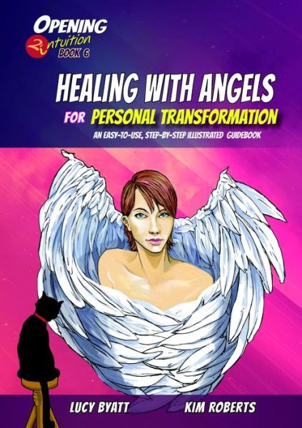 Cover for Kim Roberts · Healing with Angels for Personal Transformation: An Easy-to-Use, Step-by-Step Illustrated Guidebook - Opening2Intuition (Paperback Book) (2017)